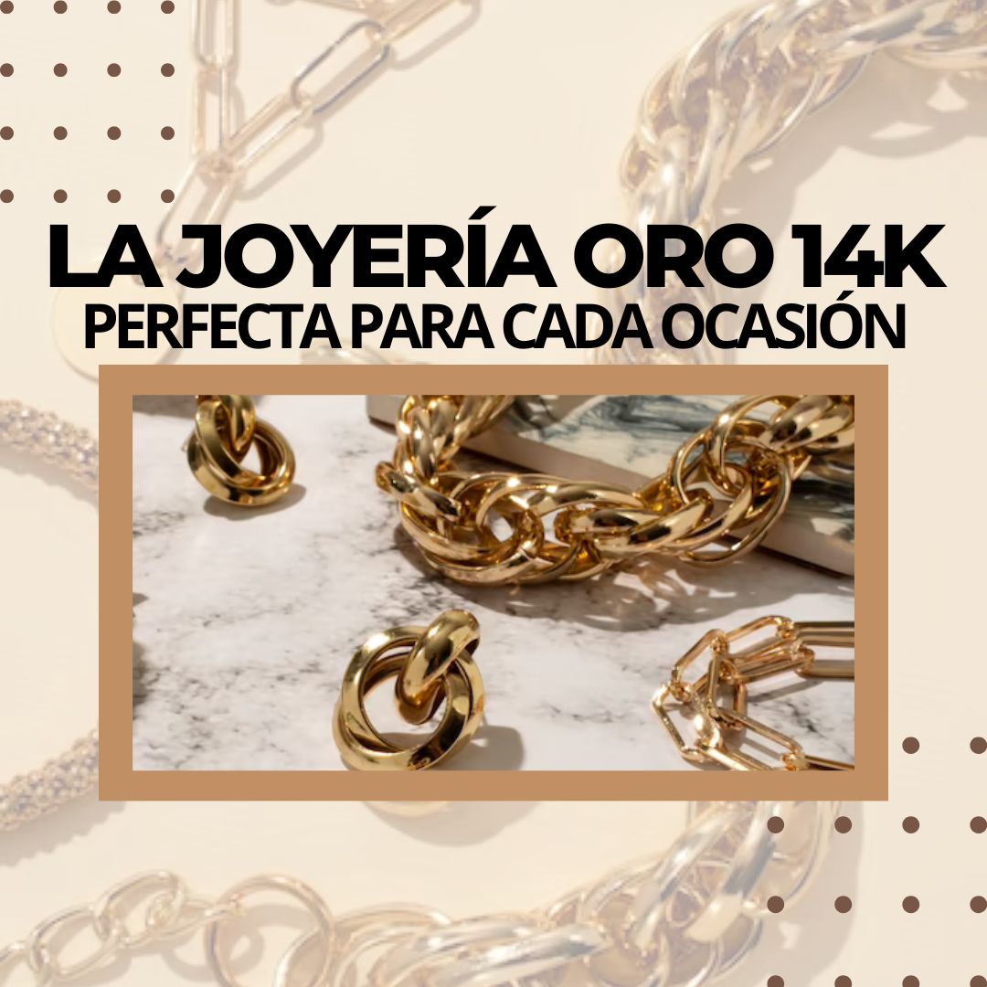 La joyería oro 14k perfecta para cada ocasión