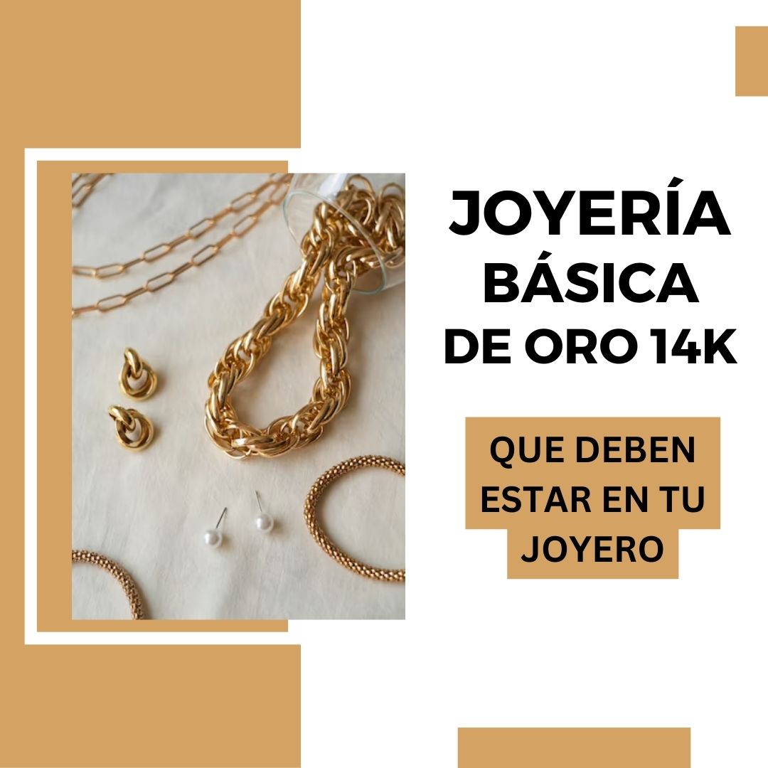 10 joyas básicas de oro 14k que toda mujer debe tener en su Joyero
