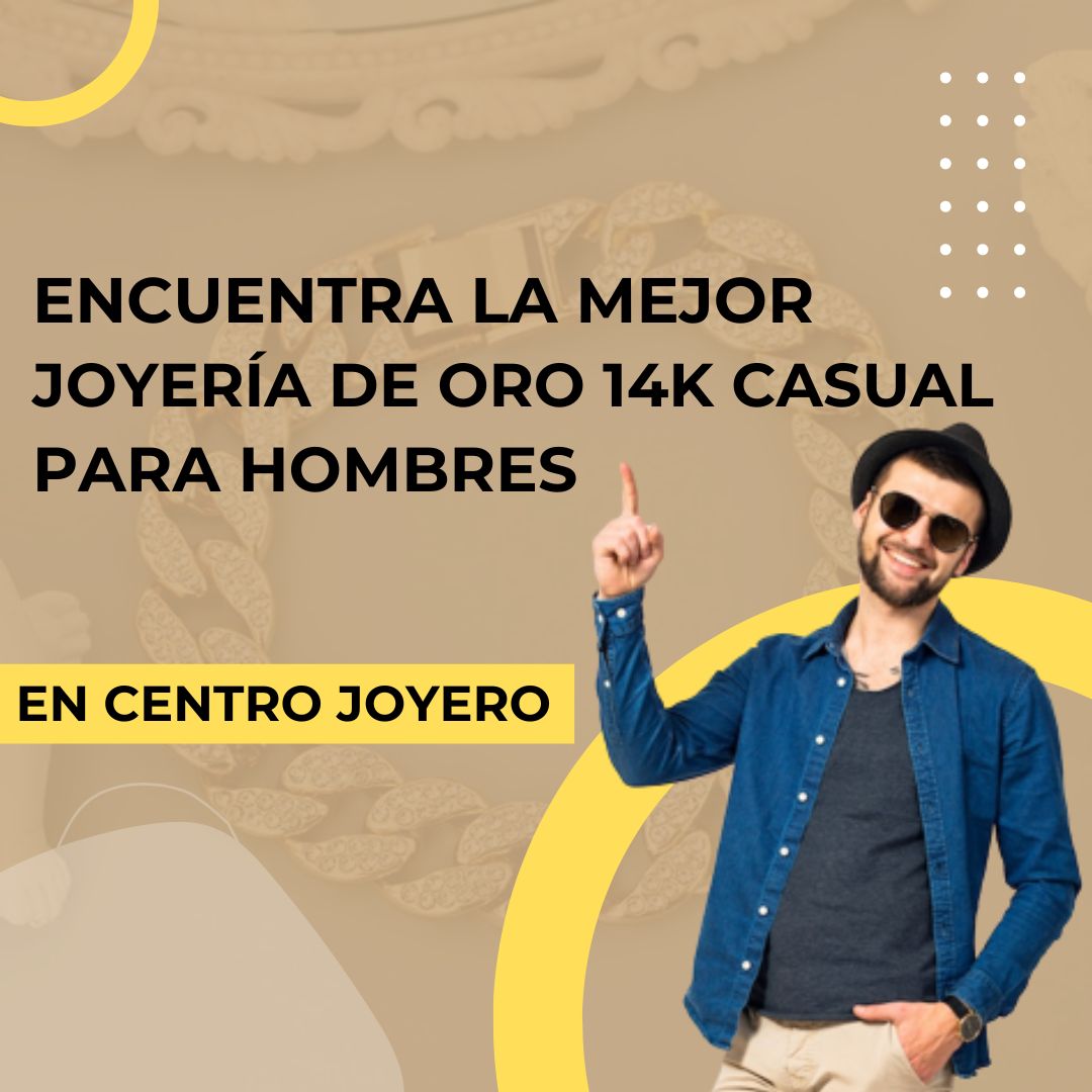 cadena de oro 14k, pulsera de oro 14k, anillo de oro 14k, catálogo de oro, Centro Joyero, joyería de oro 14k, joyería de oro14k casual para hombres