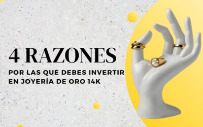 4 Razones por las cuales invertir en joyería de oro 14k 